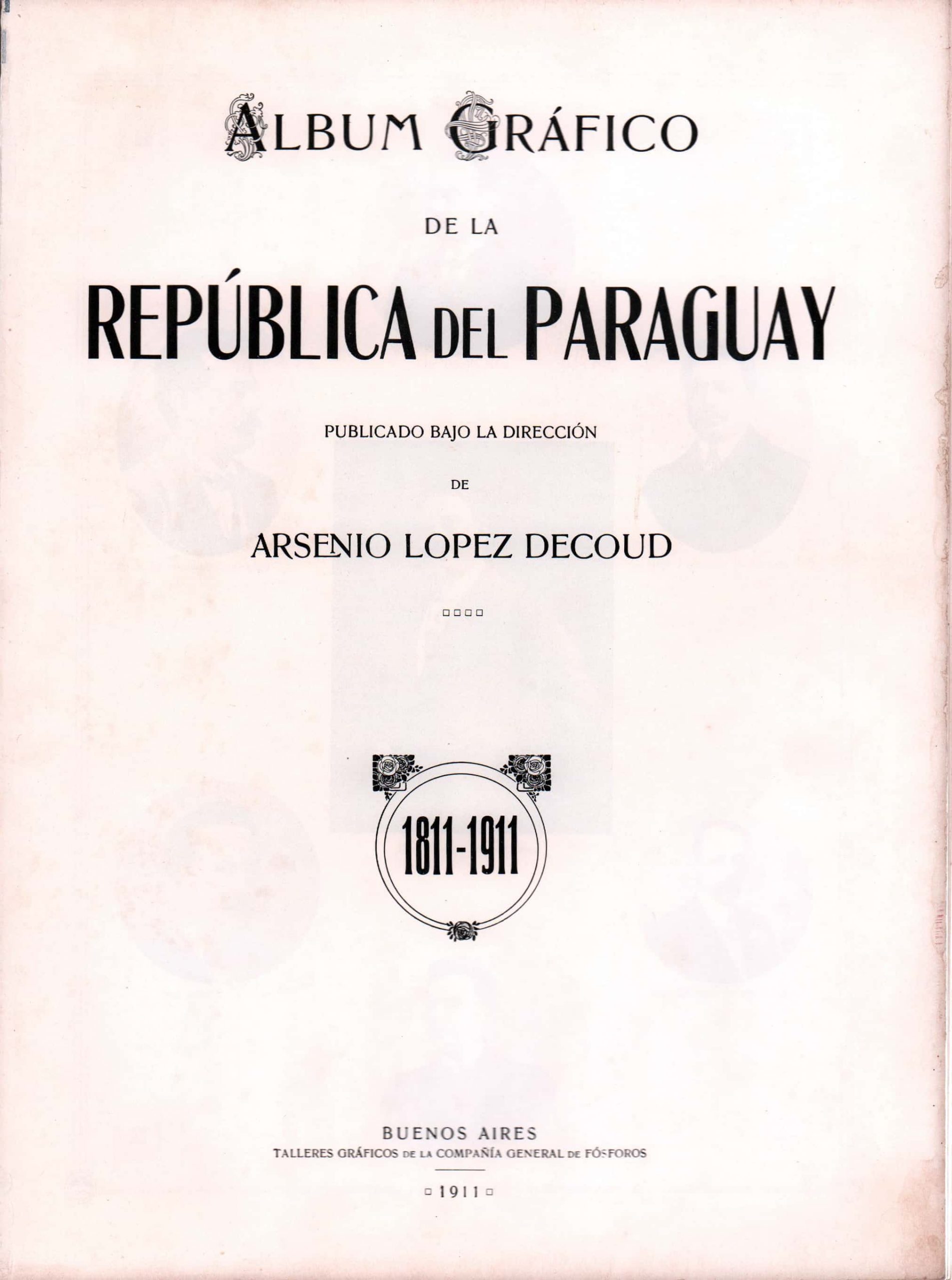 Álbum Gráfico de la República del Paraguay. 100 años de vida independiente 1811-1911. Cortesía Aranduverá