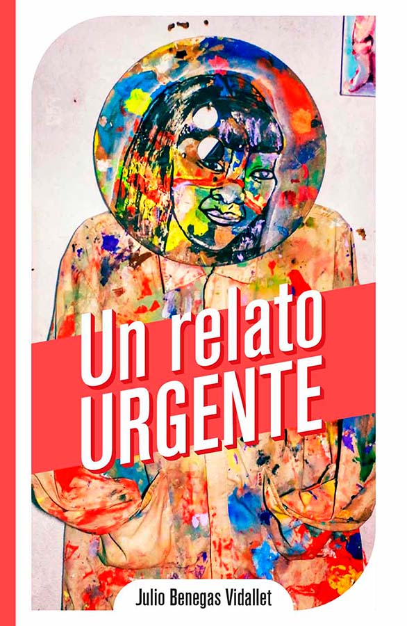 Julio Benegas, "Un relato urgente", 2022. Cortesía