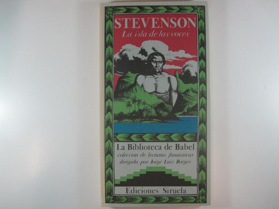 Robert Louis Stevenson, "La isla de las voces", edición publicada en 1985 por la editorial Siruela para la colección "Biblioteca de Babel" dirigida por Jorge Luis Borges. Cortesía
