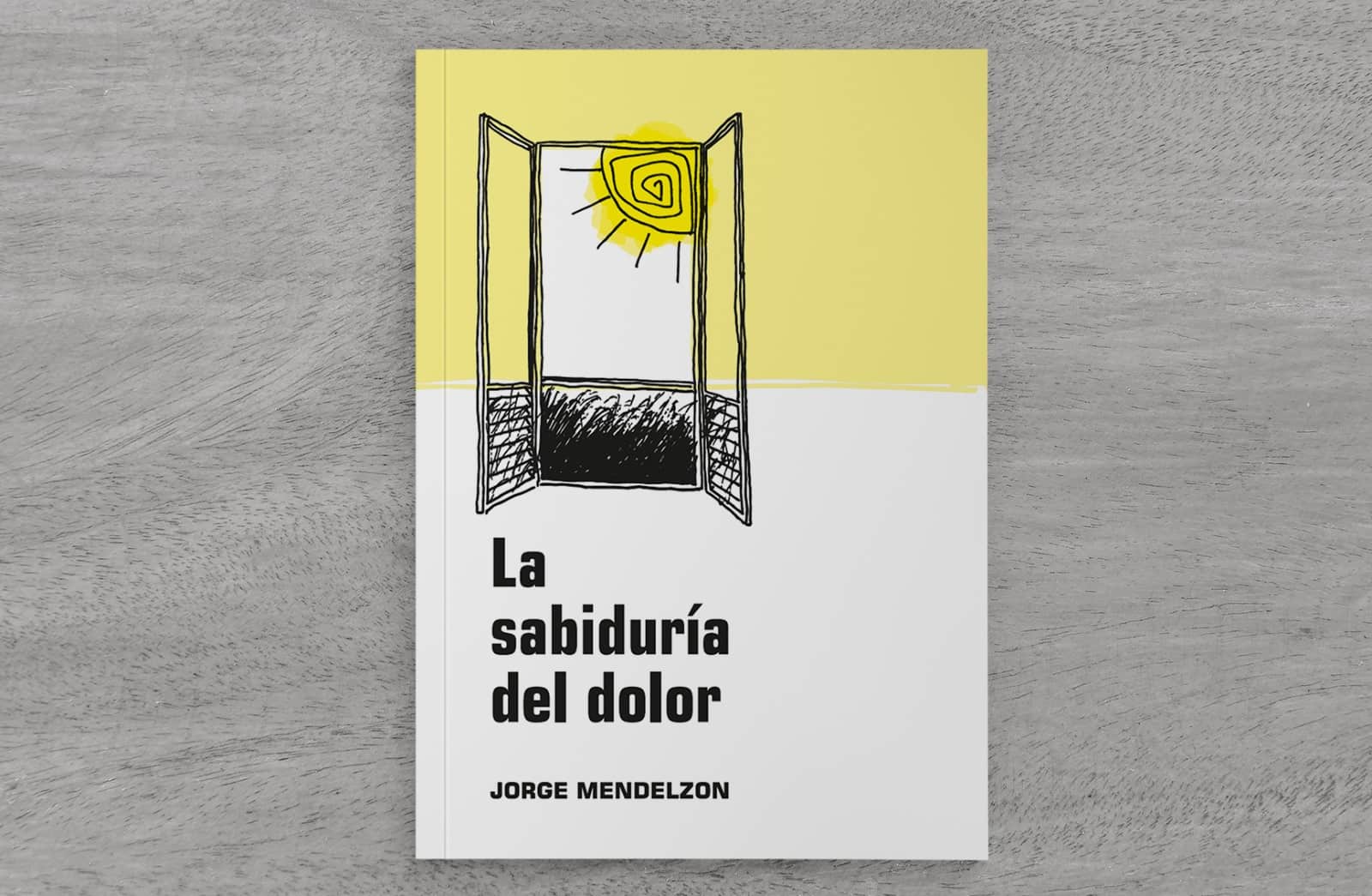 Jorge Mendelzon, La sabiduría del dolor. Cortesía