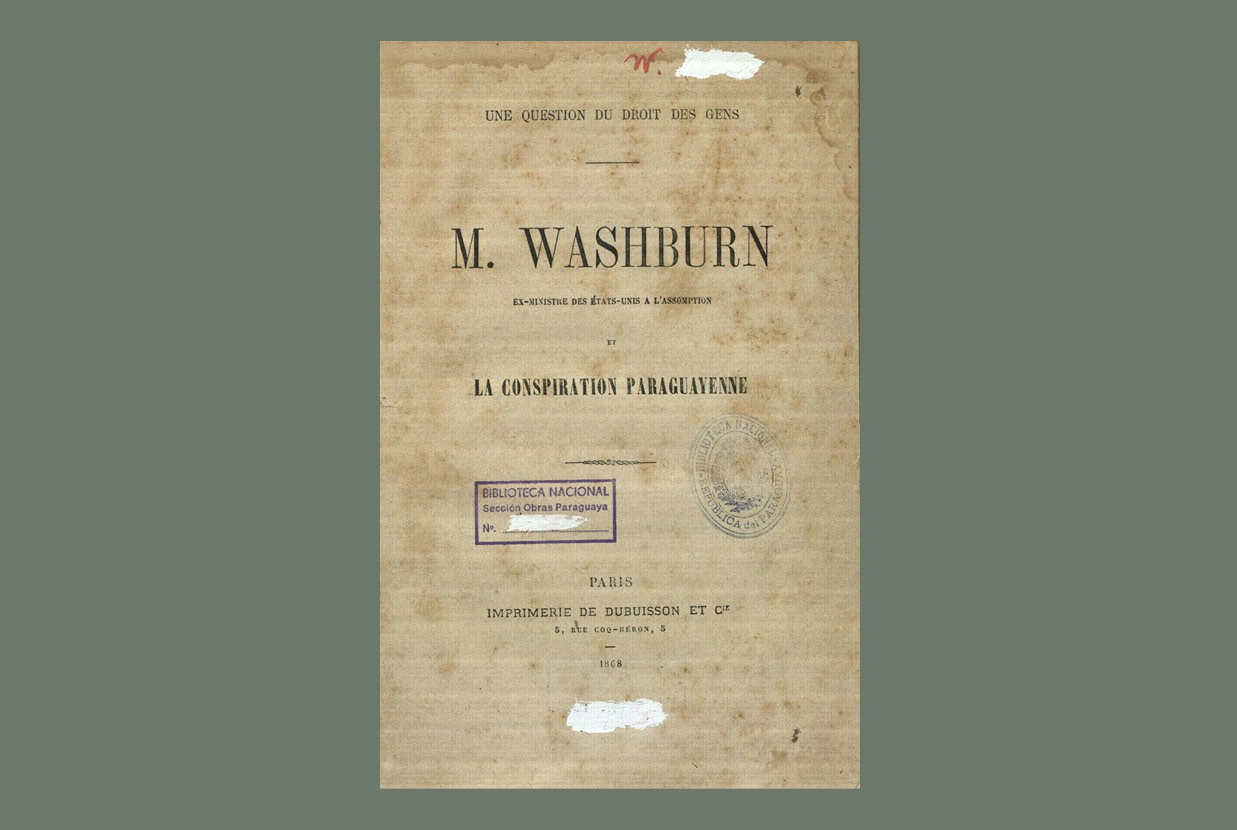 "M. Washburn et la conspiration paraguayenne", París, 1868