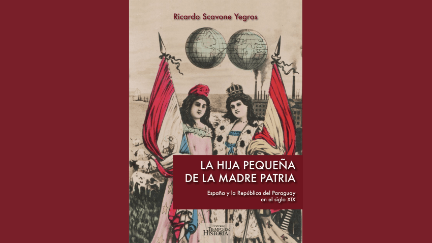 Portada del libro "La hija pequeña de la Madre Patria", de Ricardo Scavone Yegros (Editorial Historia de Tiempo). Cortesía