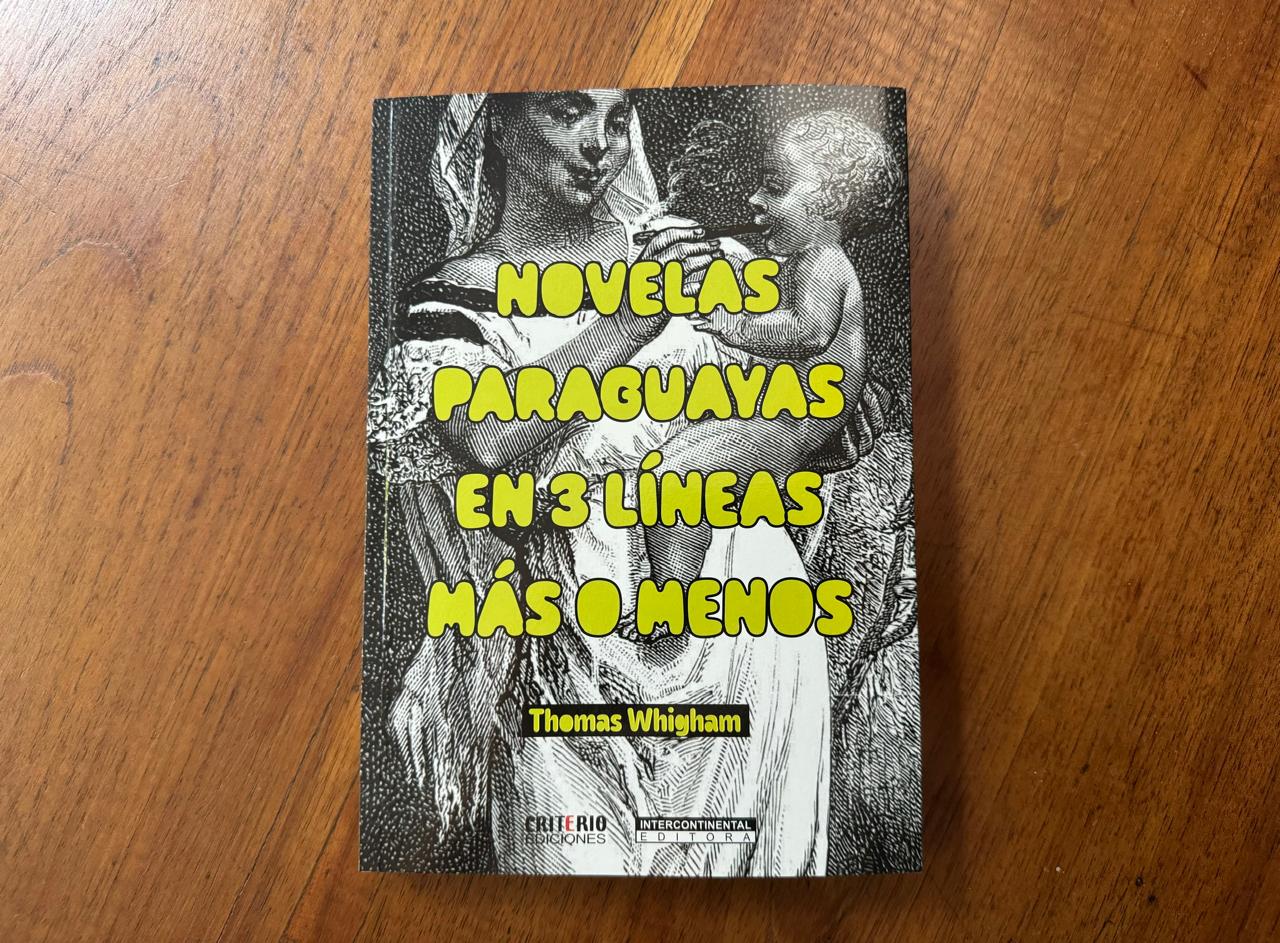 Portada del libro "Novelas paraguayas en 3 líneas más o menos" (Intercontinental Editora), de Thomas Whigham. Cortesía