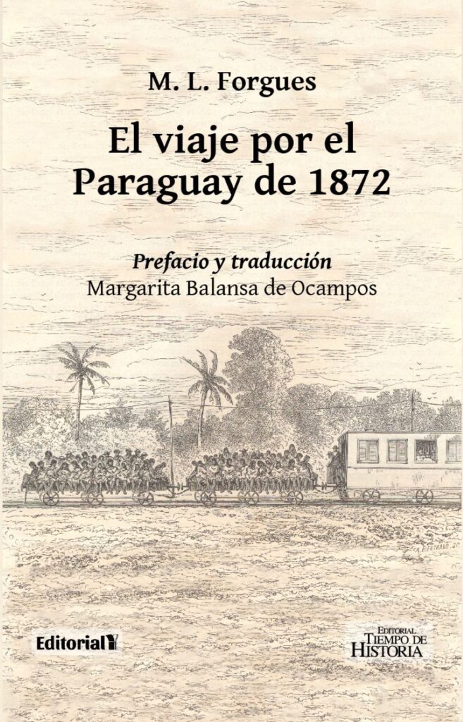 Tapa del libro "El viaje por el Paraguay de 1872" (Editorial Y / Editorial Tiempo de Historia), de M. L. Forgues. Cortesía