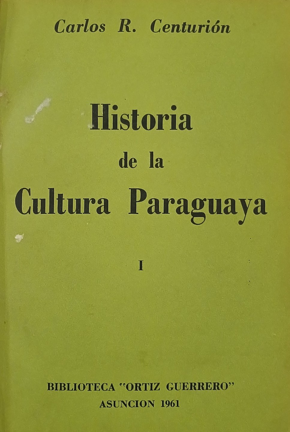 Carlos R. Centurión, Historia de la Cultura Paraguaya, Tomo I, Biblioteca “Ortiz Guerrero”, Asunción, 1961. 