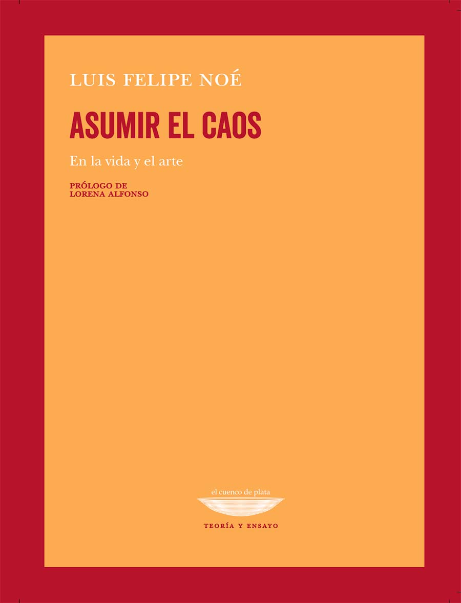 Portada de "Asumir el caos", de Luis Felipe Noé. Cortesía